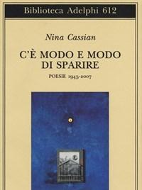 Cè Modo E Modo Di Sparire<br>Poesie 1945-2007
