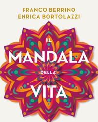 Il Mandala Della Vita<br>12 Leggi Per Ritrovare Larmonia E La Felicità