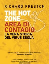 The Hot Zone<br>Area Di Contagio<br>La Vera Storia Del Virus Ebola
