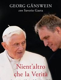 Nientaltro Che La Verità<br>La Mia Vita Al Fianco Di Benedetto XVI