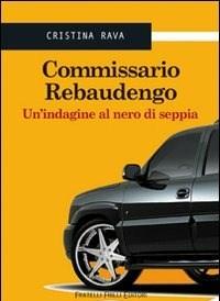 Commissario Rebaudengo<br>Unindagine Al Nero Di Seppia