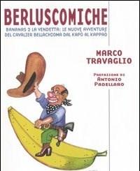 Berluscomiche<br>Bananas 2 La Vendetta Le Nuove Avventure Del Cavalier Bellachioma Dal Kapò Al Kappaò