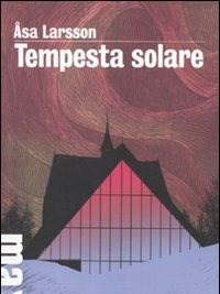 Tempesta Solare<br>I Casi Di Rebecka Martinsson<br>Vol<br>1