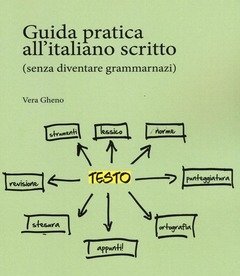 Guida Pratica All"italiano Scritto (senza Diventare Grammarnazi)