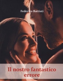Il Nostro Fantastico Errore<br>The Beautiful Mistakes Series<br>Vol<br>1