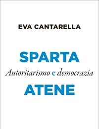 Sparta E Atene<br>Autoritarismo E Democrazia
