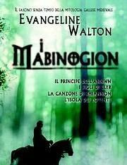 I Mabinogion<br>Il Principe DellAnnwn-I Figli Di Llyr-La Canzone Di Rhiannon-Lisola Dei Potenti