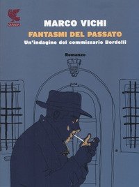 Fantasmi Del Passato<br>Un"indagine Del Commissario Bordelli