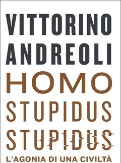 Homo Stupidus Stupidus<br>L"agonia Di Una Civiltà