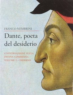 Dante, Poeta Del Desiderio<br>Conversazioni Sulla Divina Commedia<br>Vol<br>1 Inferno.