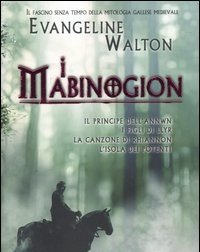 I Mabinogion<br>Il Principe Dell"Annwn-I Figli Di Llyr-La Canzone Di Rhiannon-L"isola Dei Potenti