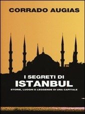 I Segreti Di Istanbul<br>Storie, Luoghi E Leggende Di Una Capitale