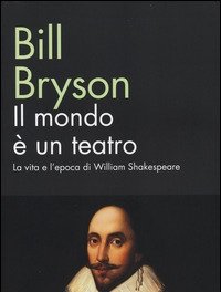 Il Mondo è Un Teatro<br>La Vita E L"epoca Di William Shakespeare