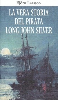 La Vera Storia Del Pirata Long John Silver