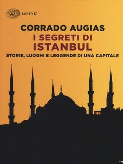 I Segreti Di Istanbul<br>Storie, Luoghi E Leggende Di Una Capitale