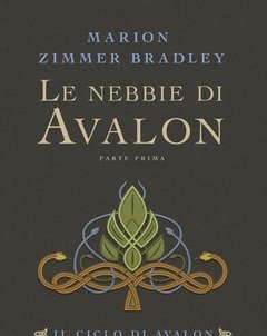 Le Nebbie Di Avalon<br>Il Ciclo Di Avalon<br>Vol<br>1