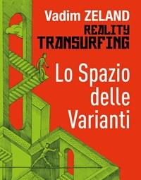 Lo Spazio Delle Varianti<br>Reality Transurfing<br>Vol<br>1