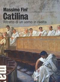 Catilina<br>Ritratto Di Un Uomo In Rivolta