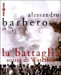 La Battaglia<br>Storia Di Waterloo