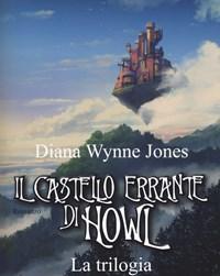 Il Castello Errante Di Howl<br>La Trilogia Il Castello In Aria-La Casa Per Ognidove