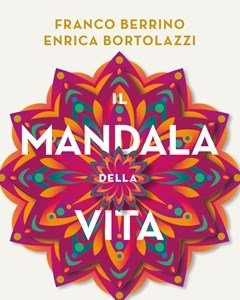Il Mandala Della Vita<br>12 Leggi Per Ritrovare L"armonia E La Felicità