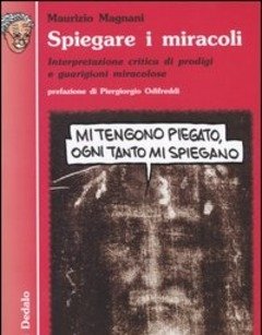Spiegare I Miracoli<br>Interpretazione Critica Di Prodigi E Guarigioni Miracolose