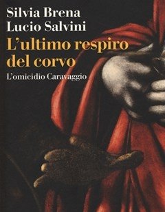 L" Ultimo Respiro Del Corvo<br>L"omicidio Caravaggio