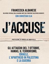 Jaccuse<br>Gli Attacchi Del 7 Ottobre, Hamas, Il Terrorismo, Israele, Lapartheid In Palestina E La Guerra