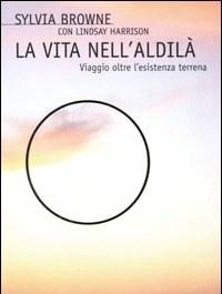 La Vita Nellaldilà<br>Viaggio Oltre Lesistenza Terrena