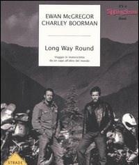 Long Way Round<br>Viaggio In Motocicletta Da Un Capo Allaltro Del Mondo