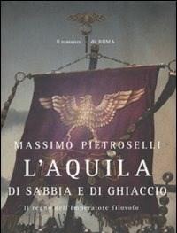 L Aquila Di Sabbia E Di Ghiaccio<br>Il Regno DellImperatore Filosofo