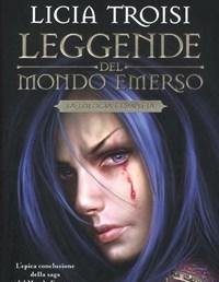 Leggende Del Mondo Emerso<br>La Trilogia Completa