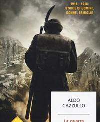 La Guerra Dei Nostri Nonni<br>1915-1918 Storie Di Uomini, Donne, Famiglie