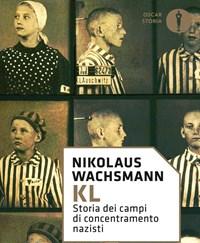 KL<br>Storia Dei Campi Di Concentramento Nazisti