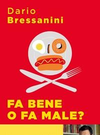 Fa Bene O Fa Male? Manuale Di Autodifesa Alimentare