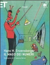 Il Mago Dei Numeri<br>Un Libro Da Leggere Prima Di Addormentarsi, Dedicato A Chi Ha Paura Della Matematica