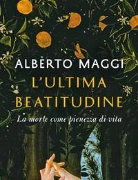 L Ultima Beatitudine<br>La Morte Come Pienezza Di Vita