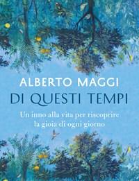 Di Questi Tempi<br>Un Inno Alla Vita Per Riscoprire La Gioia Di Ogni Giorno