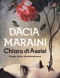 Chiara Di Assisi<br>Elogio Della Disobbedienza