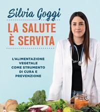 La Salute è Servita<br>Lalimentazione Vegetale Come Strumento Di Cura E Prevenzione