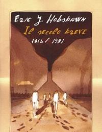 Il Secolo Breve 1914-1991<br>Lepoca Più Violenta Della Storia Dellumanità