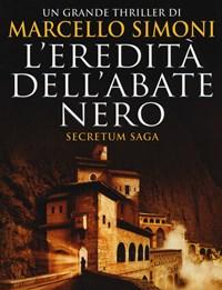 L Eredità Dellabate Nero<br>Secretum Saga