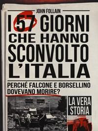 I 57 Giorni Che Hanno Sconvolto LItalia<br>Perché Falcone E Borsellino Dovevano Morire?