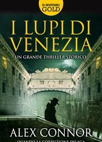 I Lupi Di Venezia; I Lupi Di Venezia-I Cospiratori Di Venezia-Venezia Enigma