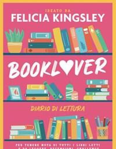 Booklover<br>Diario Di Lettura<br>Per Tenere Nota Di Tutti I Libri Letti E Da Leggere, Recensioni, Challenge E Molto Altro!