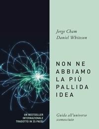 Non Ne Abbiamo La Più Pallida Idea<br>Guida Alluniverso Sconosciuto