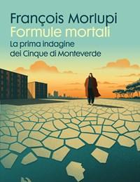 Formule Mortali<br>La Prima Indagine Dei Cinque Di Monteverde