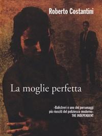 La Moglie Perfetta<br>I Nuovi Casi Del Commissario Balistreri<br>Vol<br>4