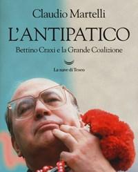 L Antipatico<br>Bettino Craxi E La Grande Coalizione