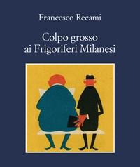 Colpo Grosso Ai Frigoriferi Milanesi